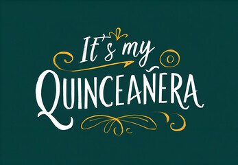 it's my quinceañera - obrazy, fototapety, plakaty