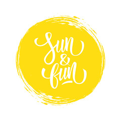 Sun and Fun. Hand lettering on brush stroke circle for Summer season creative graphic design. Vector illustration.