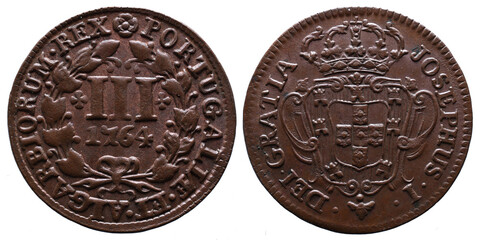 Obverse and reverse of a Portuguese coin of III réis in copper from King Dom José I dated 1764. Legend in Latin. Coat of arms	