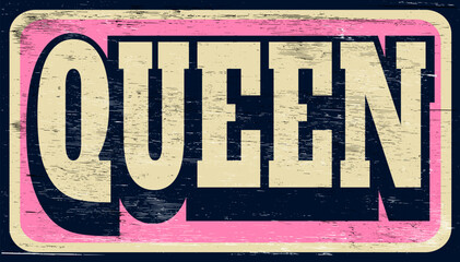 Aged retro queen sign on wood