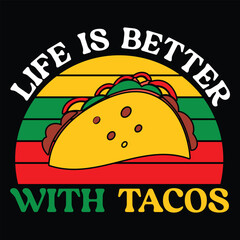 Life Is Better With Tacos T shirt Design