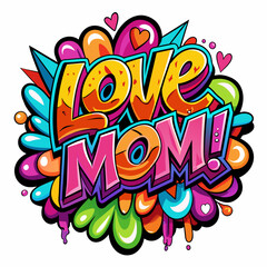 vibrant-and-energetic-throw-up-text-t-shirt design "love mom"