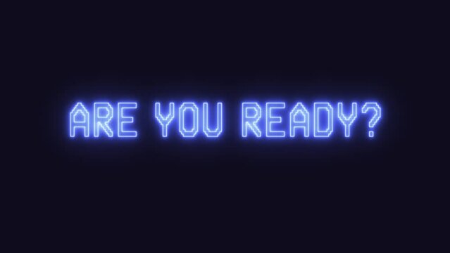 A flickering neon text outline appearing on screen: are you ready? Evoking the nostalgic aura of a vintage VCR VHS tape, words glowing in blue hues.