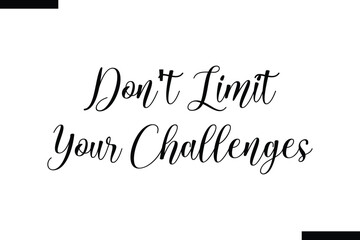 Don't Limit Your Challenges calligraphy text food saying