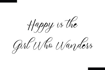 Happy is the girl who wanders calligraphy text food saying