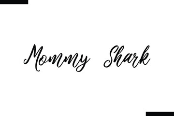 Mommy Shark typography food saying text