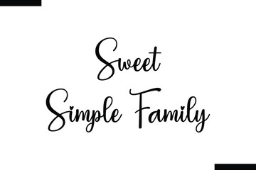Sweet Simple Family typography food saying text