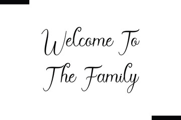 Welcome To The Family food sayings typographic text