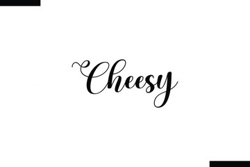 Cheesy food sayings typographic text