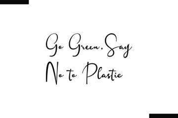 Go green ,say no to plastic calligraphy text food saying