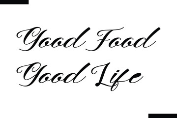 Good food good life calligraphy text food saying