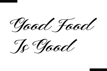 Good food is good calligraphy text food saying