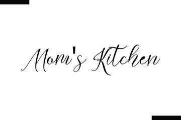 Mom's Kitchen Family vector calligraphic inscription al typography text