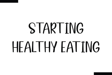 Starting healthy eating food sayings typographic text