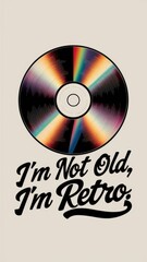 tape, cassette, record, cd retro style poster design. I am not old i am retro write