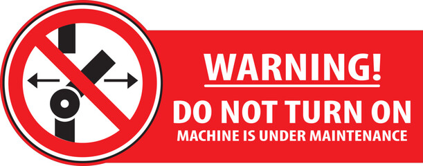 Do not turn on machine under maintenance sign vector.eps