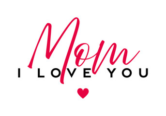 "Mom I love you' lettering text with heart. Mother's Day logo