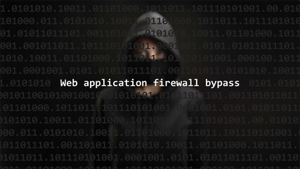 Cyber attack web application firewall bypass text in foreground screen, anonymous hacker hidden...
