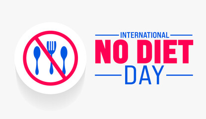 International No Diet Day background template. Holiday concept. use to background, banner, placard, card, and poster design template with text inscription and standard color. vector illustration.