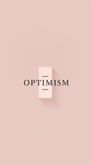 Poster with space and text "Optimism".Minimal creative emotional concept.Flat lay