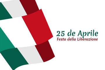 Translation: April 25, Liberation Day. National Day of Italy Vector Illustration. Suitable for greeting card, poster and banner.