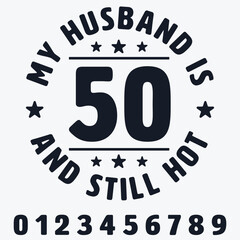 Fototapeta premium My Husband Is 50 And Still Hot Shirt, Born In 1974 Birthday T-Shirt, Women's Tee, Turning 50 Gift For Her, 50th B-day Gift For Women