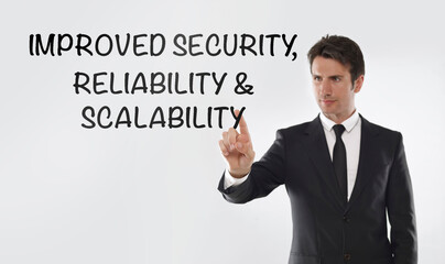Improved security, reliability, scalability