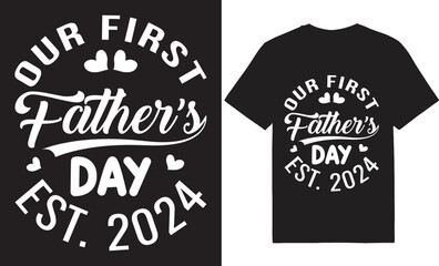 Obraz premium Our first father's day est. 2024, vector t-shirt design,typography tshirt design,fathers day tshirt design T shirt design for print