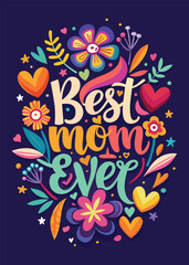Fototapeta na wymiar Best Mom Ever Typography Vector Design: Celebrate Motherhood with Stunning Graphics