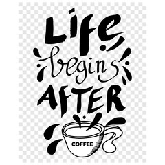 Life begins after coffee, quotes doodle vector