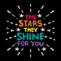 The stars are the shine for you. Hand drawn lettering. Vector illustration.