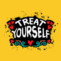 Treat yourself. Inspirational quote. Vector hand drawn illustration.
