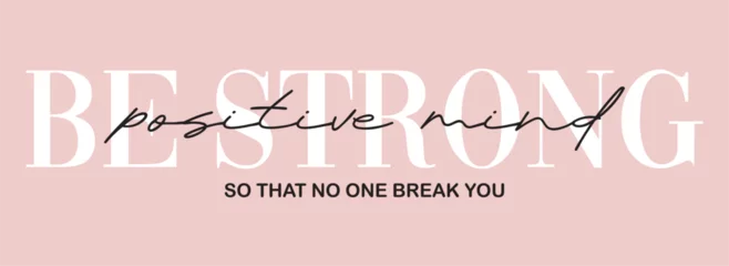 Fotobehang Positive Typography Woman inspirational be strong positive mind slogan typography print - Motivational message graphic text pattern for girl tee - t shirt and sticker  © yuvi