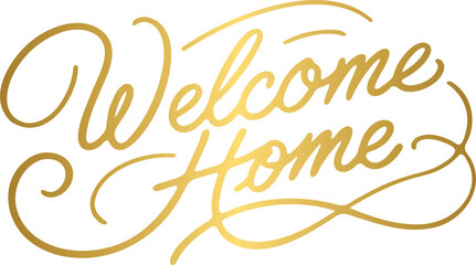 Golden welcome home handwritten lettering, typography, calligraphy
