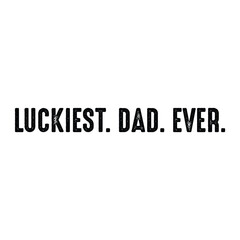Luckiest dad ever, lucky dad, clover svg, st patricks shirt, one lucky dad svg, one lucky dad shirt, one lucky dad