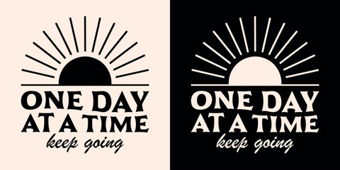 One day at a time keep going lettering badge. Women girls mental health support consistency quotes growth mindset sun groovy retro illustration text self improvement shirt design and print vector.