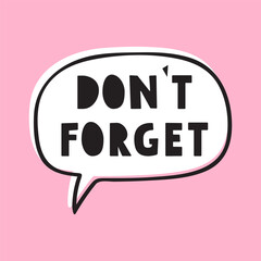 Speech bubble - Don't forget. Hand drawn illustration on pink background.