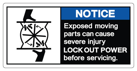 Notice Exposed Moving Parts can Cause Severe injury Lock Out Power Before Servicing Symbol Sign ,Vector Illustration, Isolate On White Background Label. EPS10