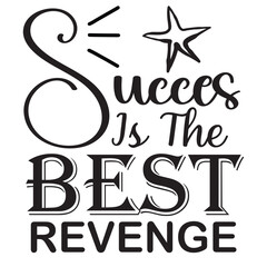 succes is the best revenge