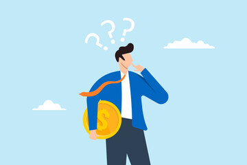 Investor businessman contemplates while holding money coins, thinking question of where to invest for profit. Concept of pay off debt, financial decision making, and make best choice