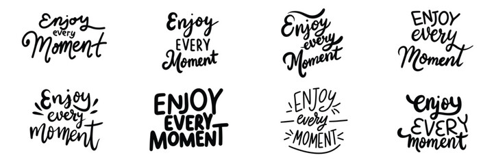 Collection of Enjoy Every Moment text. Hand drawn vector art.