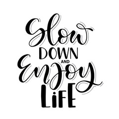 Slow down and enjoy life, hand lettering, motivational quotes
