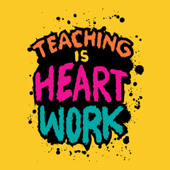 Teaching is hard work. Inspiring motivation quote. Vector typography poster.