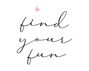 Find your fun Photography Overlay Quote Lettering minimal typographic art on white background