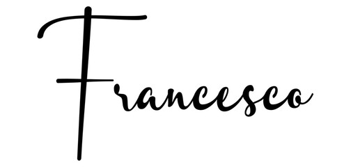 Francesco - black color - name written - ideal for websites, presentations, greetings, banners, cards, t-shirt, sweatshirt, prints, cricut, silhouette, sublimation, tag - obrazy, fototapety, plakaty