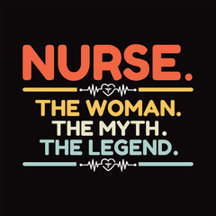 Nurse The Woman The Myth The Legend Typography T-shirt Design Vector