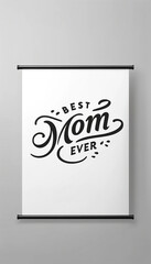 An illustration featuring the phrase "Best Mom Ever" in an elegant handwritten font, perfect for Mother's Day social media posts and gifts celebrating moms.