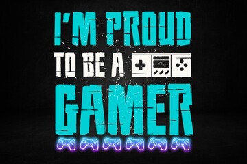 I'm Proud To Be A Gamer (JPG 300Dpi 10800x7200)
