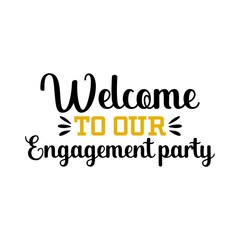 Engagement party invitation typography design on plain white transparent isolated background for card, shirt, hoodie, sweatshirt, apparel, tag, mug, icon, poster or badge - obrazy, fototapety, plakaty