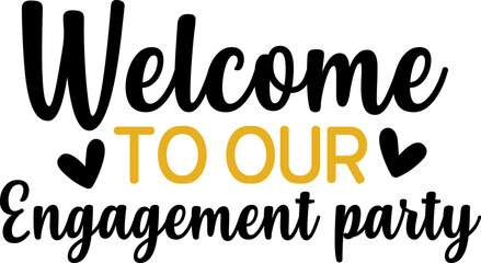 Engagement party invitation typography design on plain white transparent isolated background for card, shirt, hoodie, sweatshirt, apparel, tag, mug, icon, poster or badge